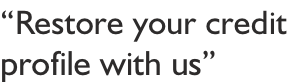 “Restore your credit profile with us”